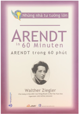 Arendt Trong 60 Phút - Nhà Tư Tưởng Lớn