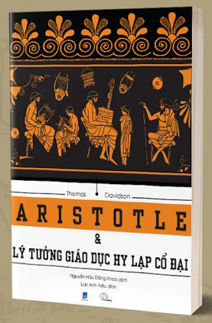 Aristotle và Lý tưởng giáo dục Hy Lạp cổ đại - Thomas Davidson