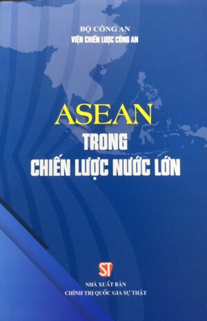 ASEAN trong chiến lược nước lớn - Bộ Công An