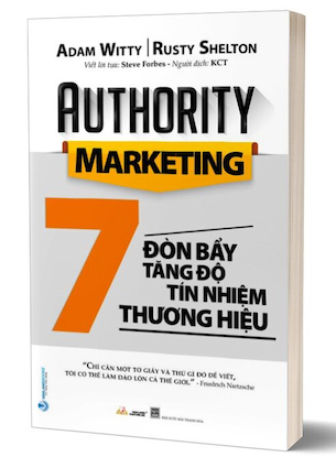 Authority Marketing - 7 Đòn Bẩy Tăng Độ Tín Nhiệm Thương Hiệu - Adam Witty, Rusty Shelton