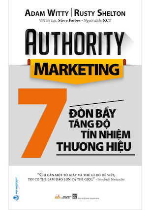 Authority Marketing - 7 Đòn Bẩy Tăng Độ Tín Nhiệm Thương Hiệu - Adam Witty, Rusty Shelton