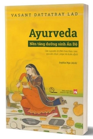 Sách Ayurveda - Nền Tảng Dưỡng Sinh Ấn Độ - Vasant Dattatray Lad