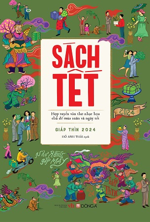 Sách Tết Giáp Thìn 2024 - Hợp Tuyển Văn Thơ Nhạc Hoạ Chủ Đề Mùa Xuân Và Ngày Tết - Hồ Anh Thái Tuyển