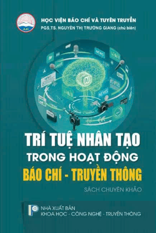 Trí Tuệ Nhân Tạo Trong Hoạt Động Báo Chí - Truyền Thông (Sách Chuyên Khảo) - PGS.TS Nguyễn Thị Trường Giang