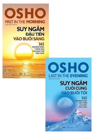 Bộ sách Osho Suy Ngẫm Đầu Tiên Vào Buổi Sáng và Suy Ngẫm Cuối Cùng Vào Buổi Tối (2 Cuốn)