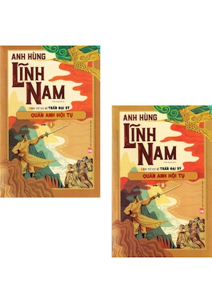 Anh Hùng Lĩnh Nam - Quần Anh Hội Tụ - Phần 1 (Bộ 2 Quyển) - Trần Đại Sỹ