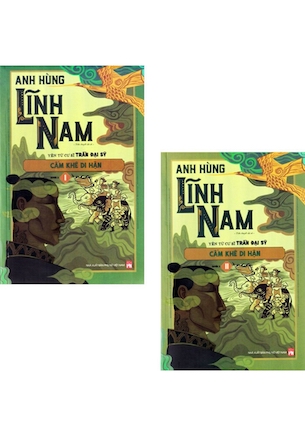 Anh Hùng Lĩnh Nam - Cẩm Khê Di Hận - Phần 3 (Bộ 2 Quyển) - Trần Đại Sỹ