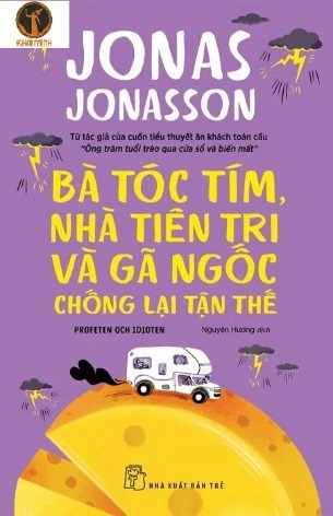 sách Bà Tóc Tím, Nhà Tiên Tri Và Gã Ngốc Chống Lại Tận Thế - Jonas Jonasson