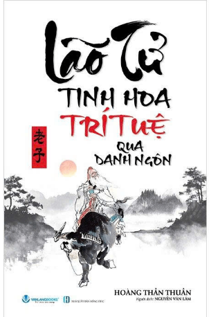 &nbsp;Lão Tử - Tinh Hoa Trí Tuệ Qua Danh Ngôn - Hoàng Thần Thuần