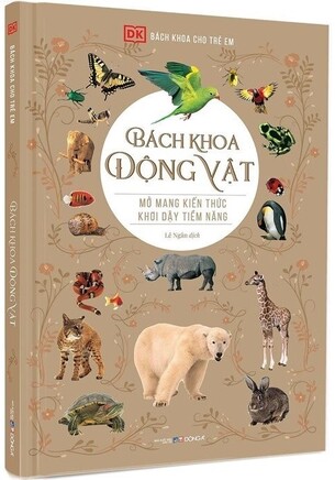 Bách Khoa Động Vật - Mở Mang Kiến Thức, Khơi Dậy Tiềm Năng (Tái Bản 2021)