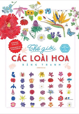 Bách Khoa Thư Cho Cả Nhà - Thế Giới Các Loài Hoa Bằng Tranh (Bìa Cứng) - Virginie Aladjidi, Emmanuelle Tchoukriel