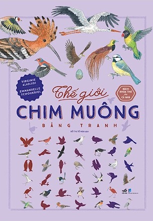 Bách Khoa Thư Cho Cả Nhà - Thế Giới Chim Muông Bằng Tranh (Bìa Cứng) - Virginie Aladjidi, Emmanuelle Tchoukriel