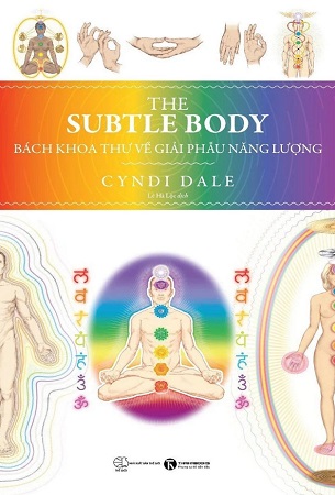 Sách The Subtle body - Bách khoa thư về giải phẫu năng lượng - Cyndi Dale