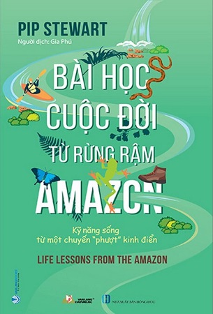 Sách Bài Học Cuộc Đời Từ Rừng Rậm Amazon - Pip Stewart