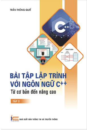 Bài Tập Lập Trình Với Ngôn Ngữ C++ Từ Cơ Bản Đến Nâng Cao (Tập 2) - Trần Thông Quế