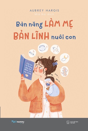 Sách Bản Năng Làm Mẹ, Bản Lĩnh Nuôi Con - Aubrey Hargis