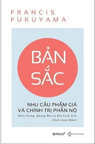 Bản Sắc: Nhu Cầu Phẩm Giá Và Chính Trị Phẫn Nộ Francis Fukuyama