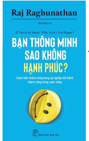 Bạn Thông Minh Sao Không Hạnh Phúc - Raj Raghunathan