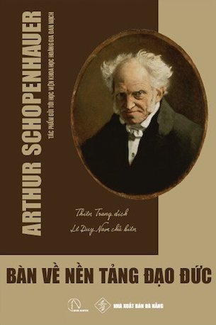Bàn Về Nền Tảng Đạo Đức - Arthur Schopenhauer