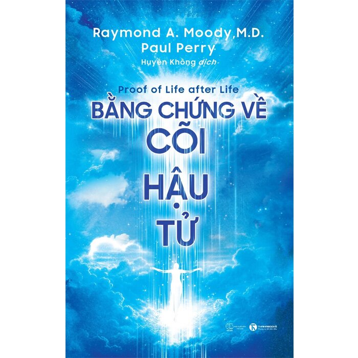 Bằng Chứng Về Cõi Hậu Tử - Raymond A. Moody, M.D., Paul Perry