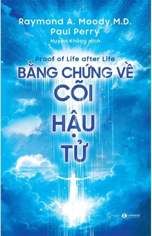 Bằng Chứng Về Cõi Hậu Tử - Raymond A. Moody, M.D., Paul Perry