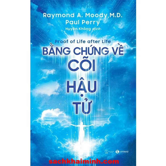 Bằng Chứng Về Cõi Hậu Tử - Raymond A. Moody, M.D., Paul Perry