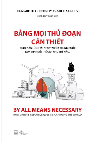 Bằng Mọi Thủ Đoạn Cần Thiết - Elizabeth C. Economy, Michael Levi