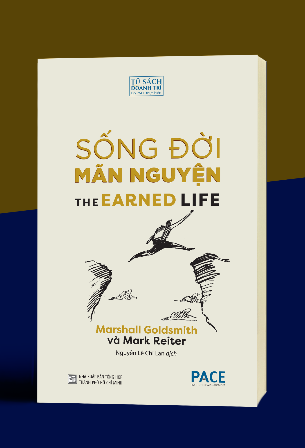 Sách Sống Đời Mãn Nguyện (The Earned Life) -  Marshall Goldsmith và Mark Reiter