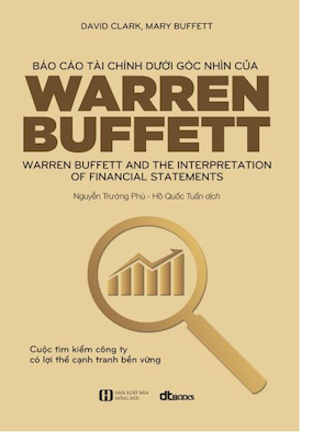 Báo Cáo Tài Chính Dưới Góc Nhìn Của Warren Buffett (Tái bản) - David Clark, Mary Buffett