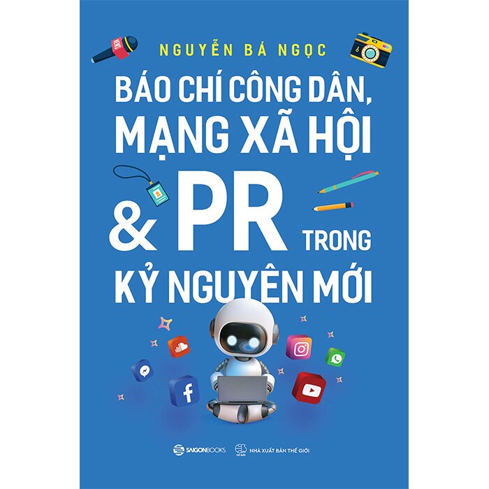 Báo Chí Công Dân Mạng Xã Hội Và PR Trong Kỷ Nguyên Mới - Nguyễn Bá Ngọc
