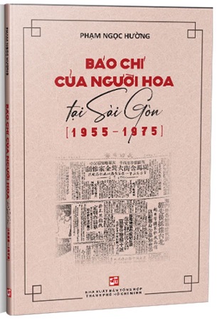 Sách Báo chí của người Hoa tại Sài Gòn (1955 - 1975) - Phạm Ngọc Hường