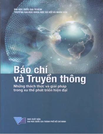 Báo Chí Và Truyền Thông: Những thách thức và giải pháp trong xu thế phát triển hiện đại