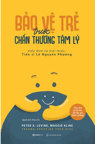 Bảo Vệ Trẻ Trước Chấn Thương Tâm Lý - Maggie Kline, Peter A. Levine