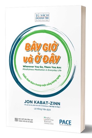Bây Giờ Và Ở Đây - Thiền Chánh Niệm Trong Đời Sống Hàng Ngày - Jon Kabat-Zinn