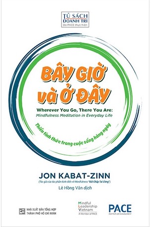 Bây Giờ Và Ở Đây - Thiền Chánh Niệm Trong Đời Sống Hàng Ngày - Jon Kabat-Zinn