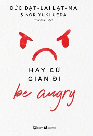 Be angry Hãy cứ giận đi