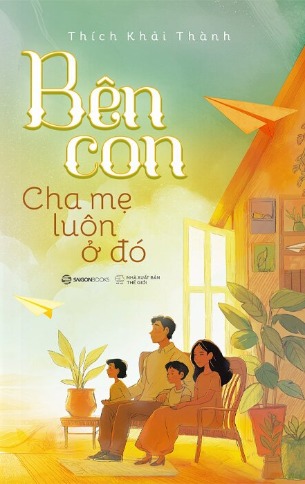 Bên Con - Cha Mẹ Luôn Ở Đó (Thích Khải Thành)