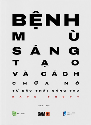 Sách Bệnh Mù Sáng Tạo Và Cách Chữa Nó - Dave Trott