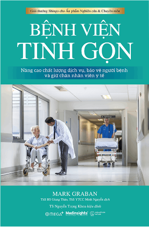 Bệnh Viện Tinh Gọn (Tư Duy Tinh Gọn - Chìa Khóa Cho Quản Trị Bệnh Viện) - Mark Graban