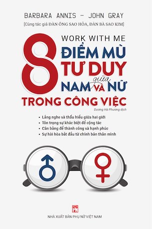 8 Điểm Mù Tư Duy Giữa Nam Và Nữ Trong Công Việc - Barbara Annis, John Gray