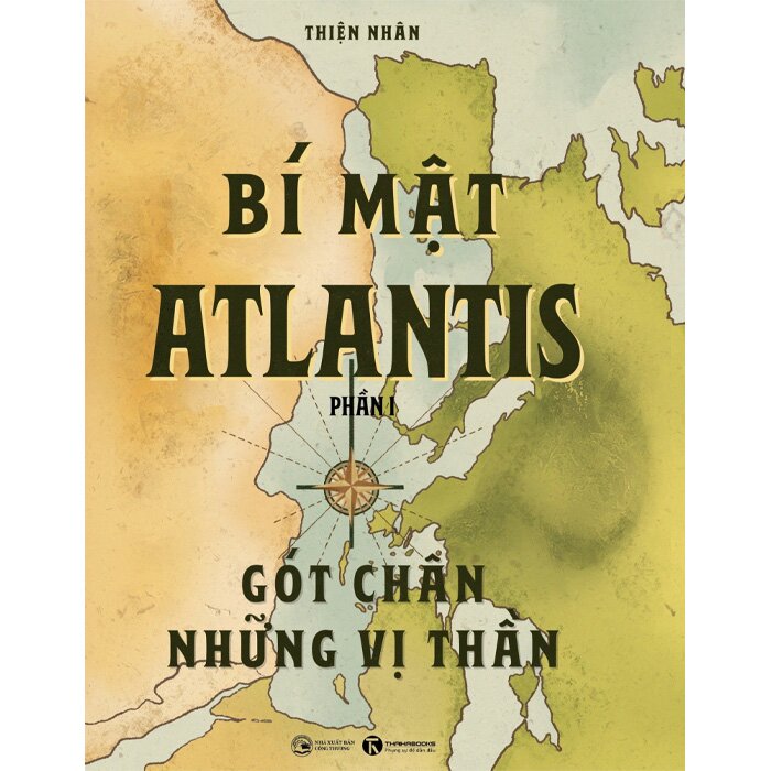 Bí Mật Atlantis (Phần 1): Gót Chân Những Vị Thần (Bìa Cứng) Thiện Nhân