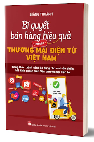 Bí Quyết Bán Hàng Hiệu Quả Trên Sàn Thương Mại Điện Tử Việt Nam - Giàng Thuận Ý