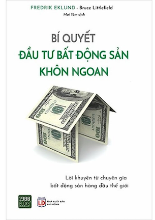 Bí Quyết Đầu Tư Bất Động Sản Khôn Ngoan - Fredrik Eklund, Bruce Littlefield