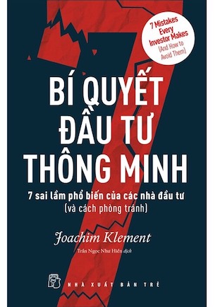 Bí Quyết Đầu Tư Thông Minh - 7 Sai Lầm Phổ Biến Của Các Nhà Đầu Tư Và Cách Phòng Tránh - Joachim Klement