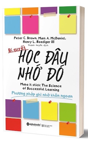 Bí Quyết Học Đâu Nhớ Đó - Henry L Roediger III, Mark A McDaniel, Peter C Brown