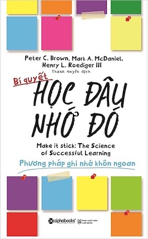 Bí Quyết Học Đâu Nhớ Đó - Henry L Roediger III, Mark A McDaniel, Peter C Brown