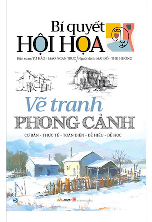 Bí Quyết Hội Họa - Vẽ Tranh Phong Cảnh - Từ Hảo, Diêu Tùng Tùng