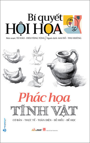 Bí Quyết Hội Họa - Phác Họa Tĩnh Vật