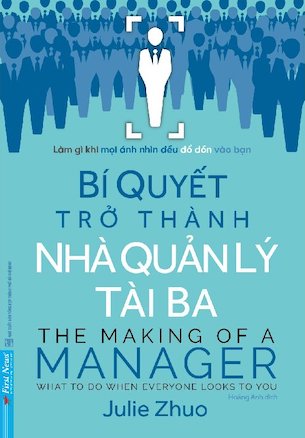 Bí Quyết Trở Thành Nhà Quản Lý Tài Ba - Julie Zhuo