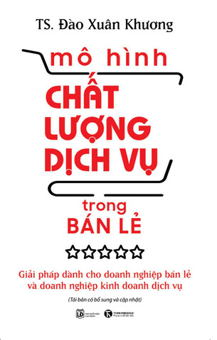 TS Đào Xuân Khương; Mô hình chất lượng dịch vụ trong bán lẻ; Mô hình phân phối và bán lẻ